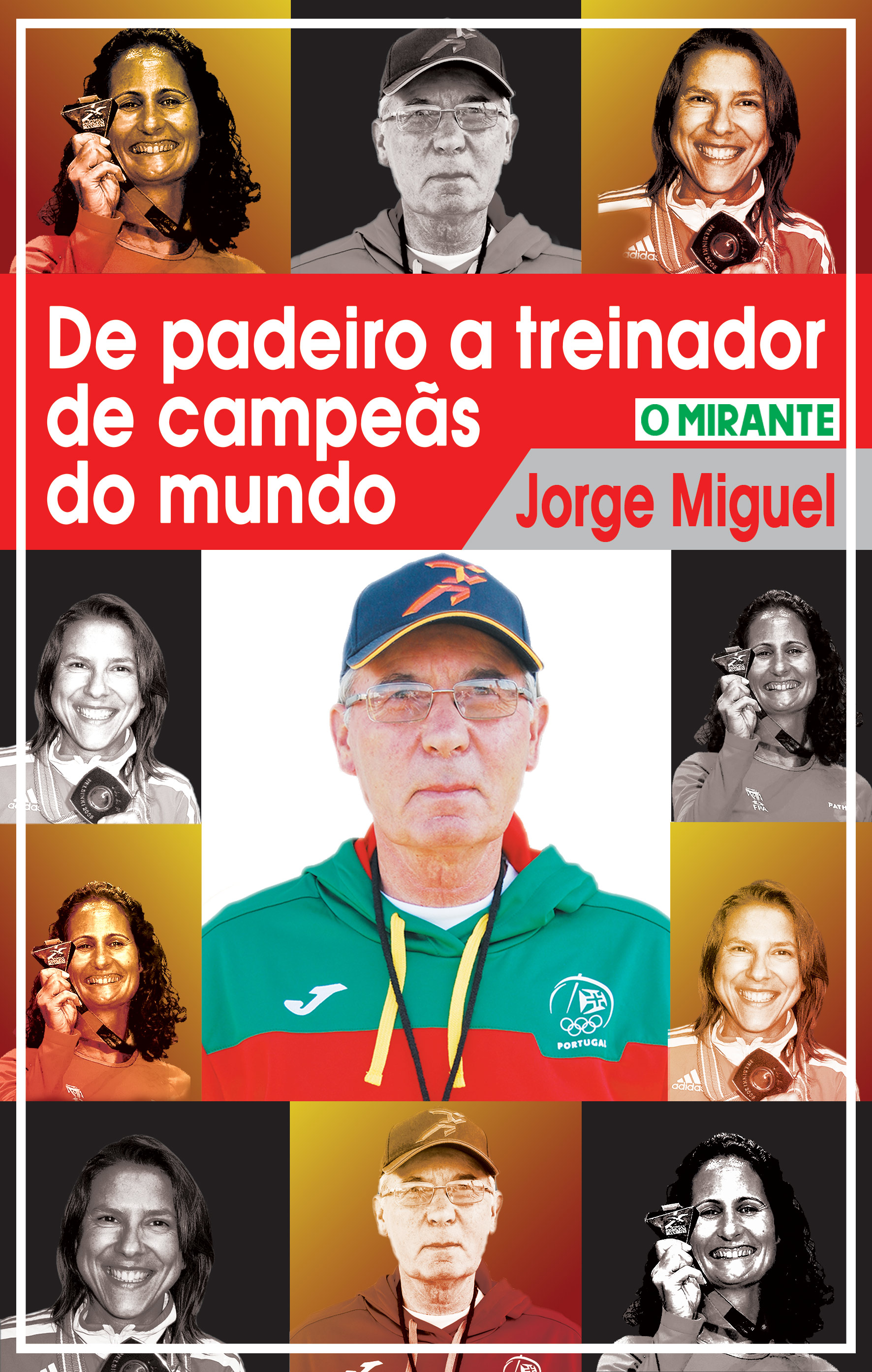 De Padeiro a Treinador de Campeãs do Mundo - Jorge Miguel