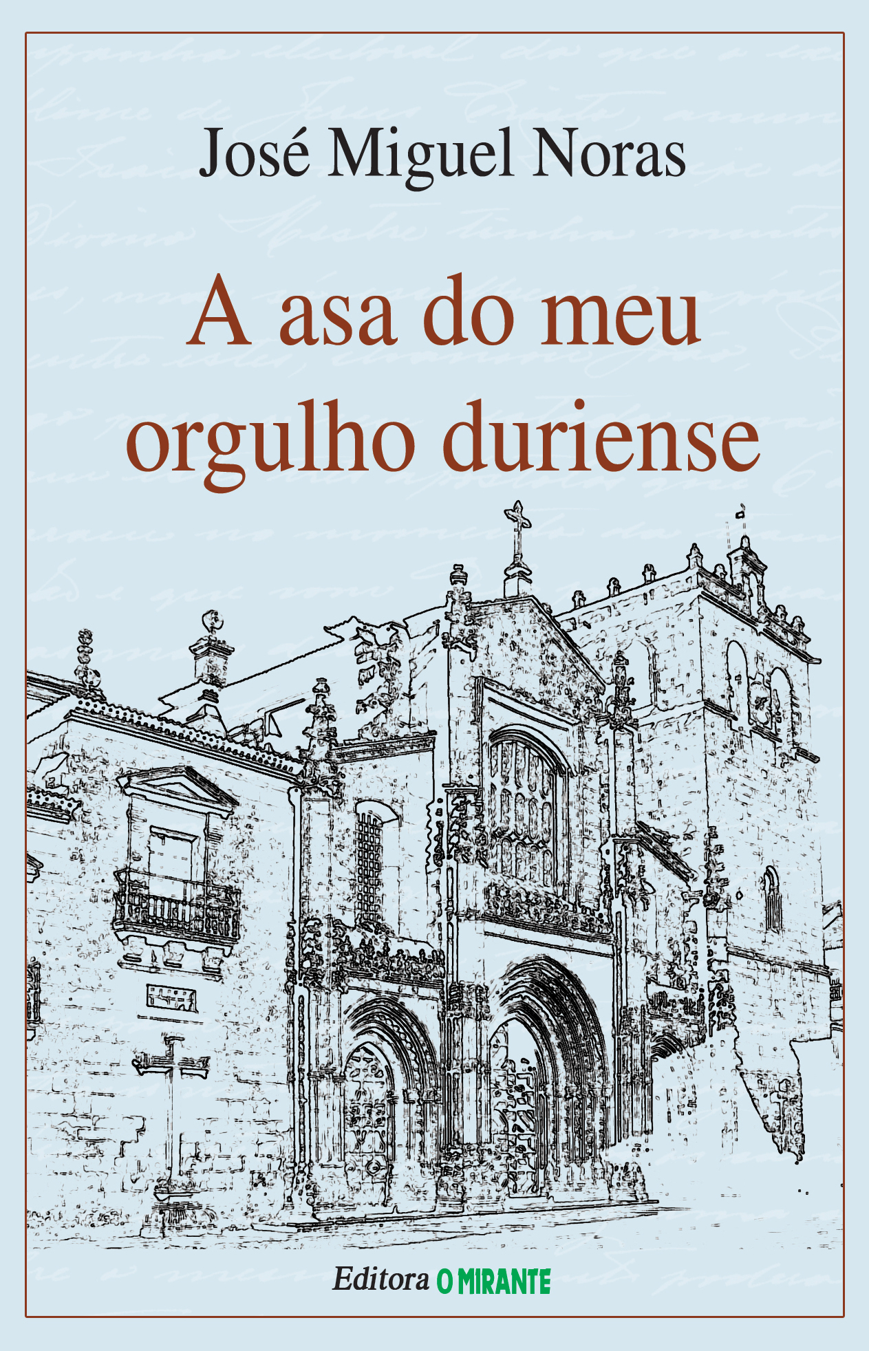 A asa do meu orgulho duriense - José Miguel Noras