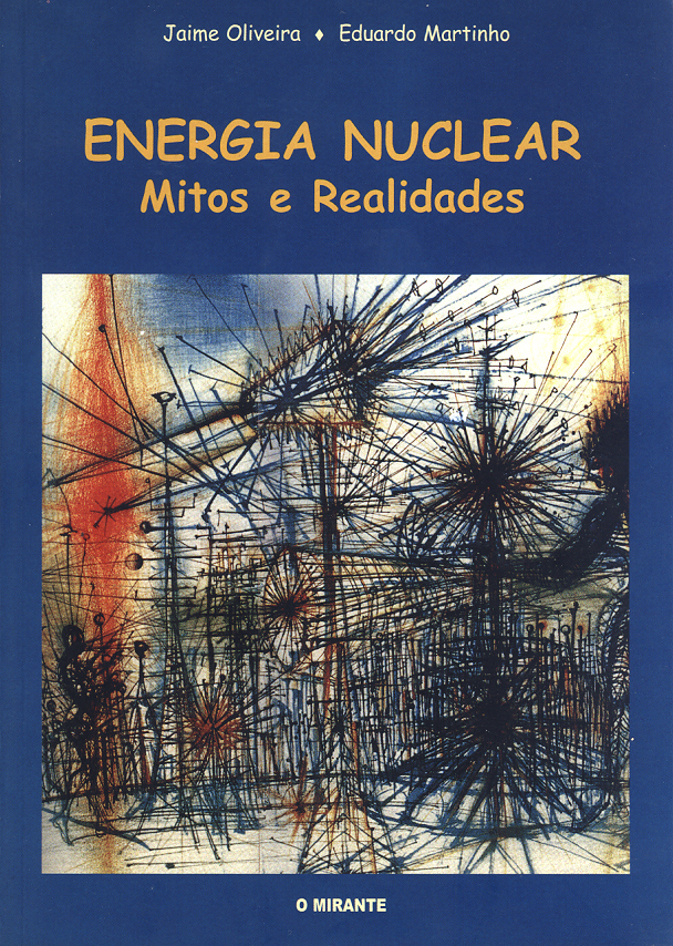 Energia Nuclear - Mitos e Realidades - Jaime da Costa Oliveira / Eduardo Martinho