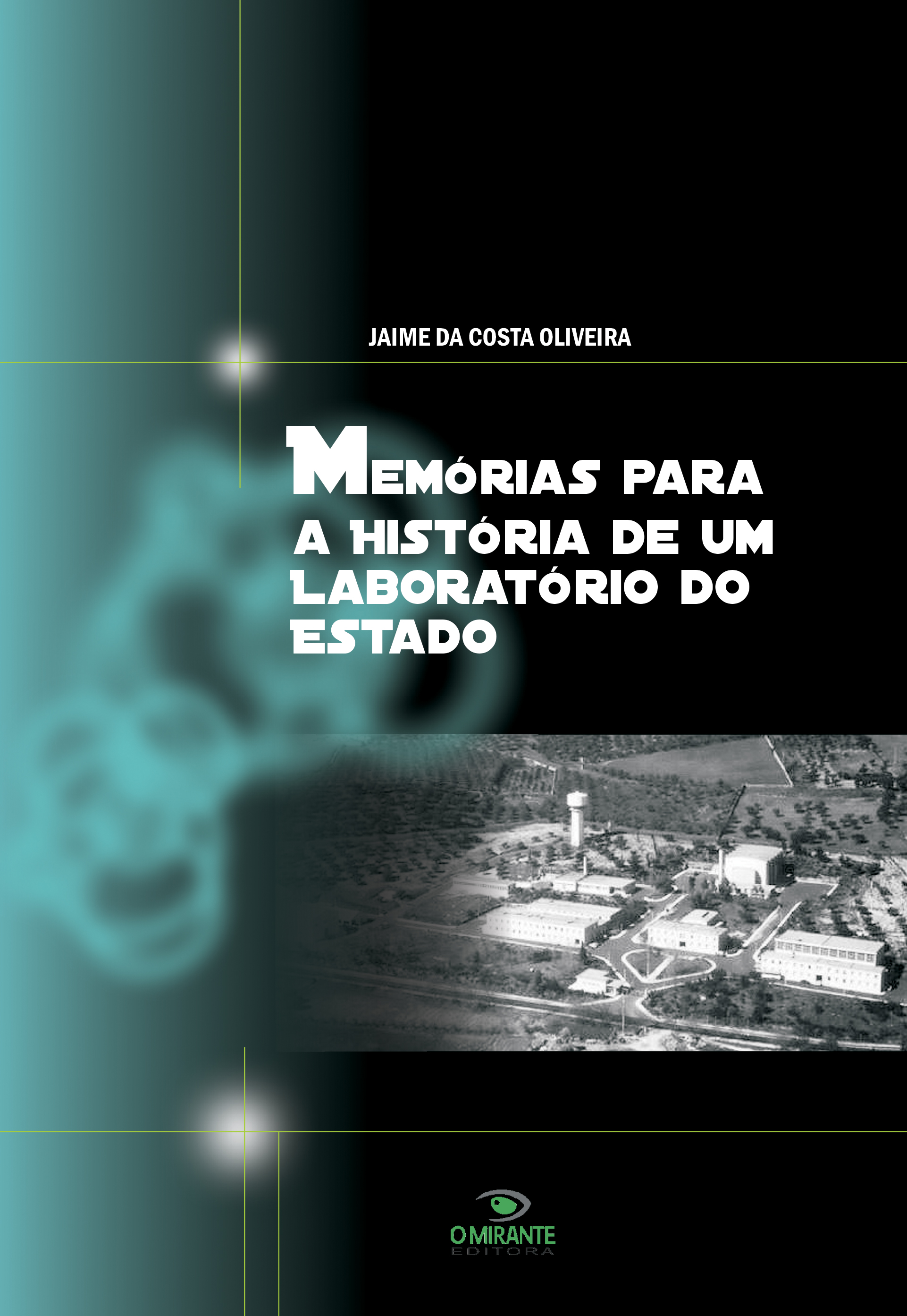 Memórias para a História de um Laboratório do Estado - Jaime da Costa Oliveira