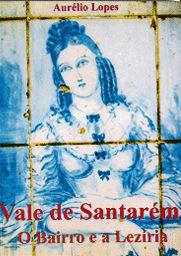 Vale de Santarém - O Bairro e a Lezíria - Aurélio Lopes